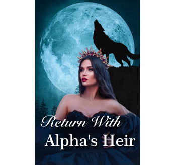 Return With Alpha's Heir